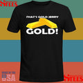 That’s Gold Jerry Gold T-shirt
