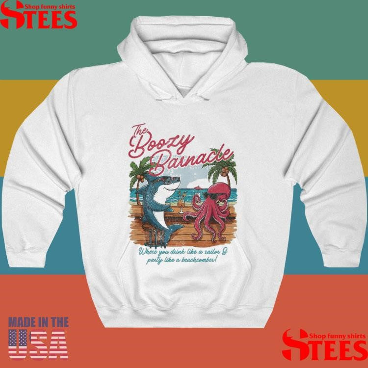 The Boozy Barnacle Where You Drink Like A Sailor And Party Like A Beachcomber T-shirt