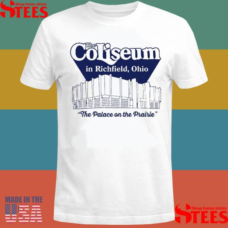 The Coliseum In Richfield, Ohio The Palace On The Prairie Shirts