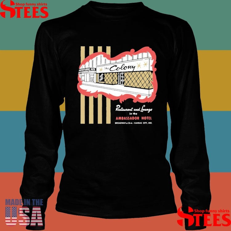 The Colony Kansas City, Mo Vintage Restaurant And Lounge In The Ambassador Hotel Shirts