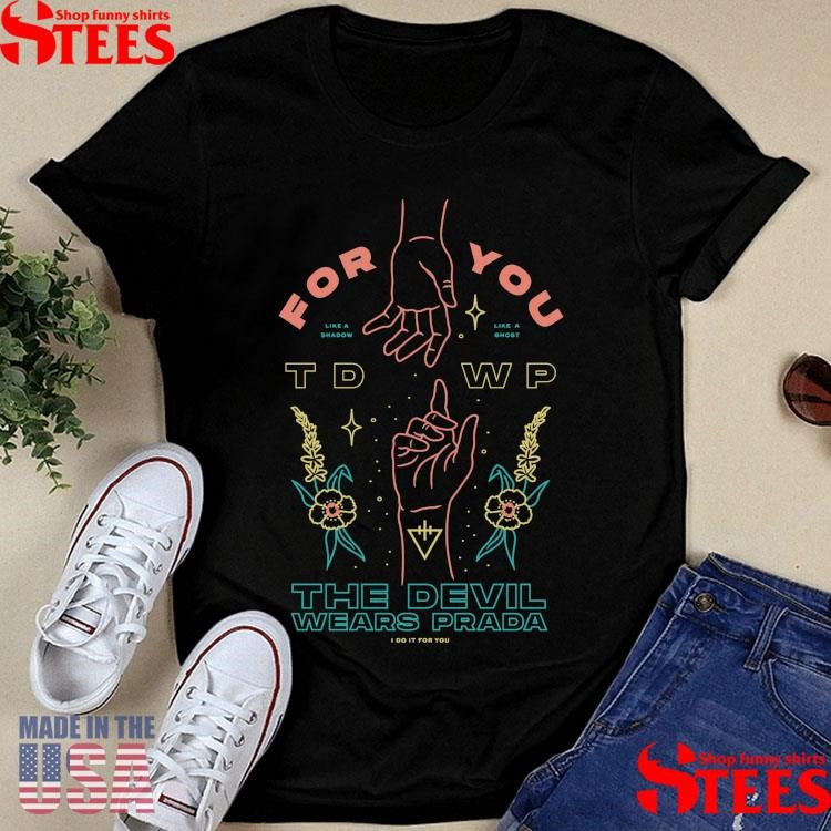 The Devil Wears Prada For You Shirts