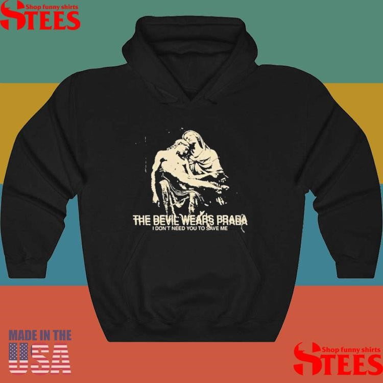 The Devil Wears Prada I Don’t Need You To Save Me Shirts