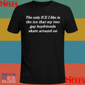 The Only Ice I Like Is The Ice My Two Gay Boyfriends Skate Around On T-shirt