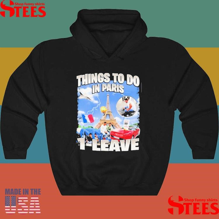 Things To Do In Paris 1-leave Shirts