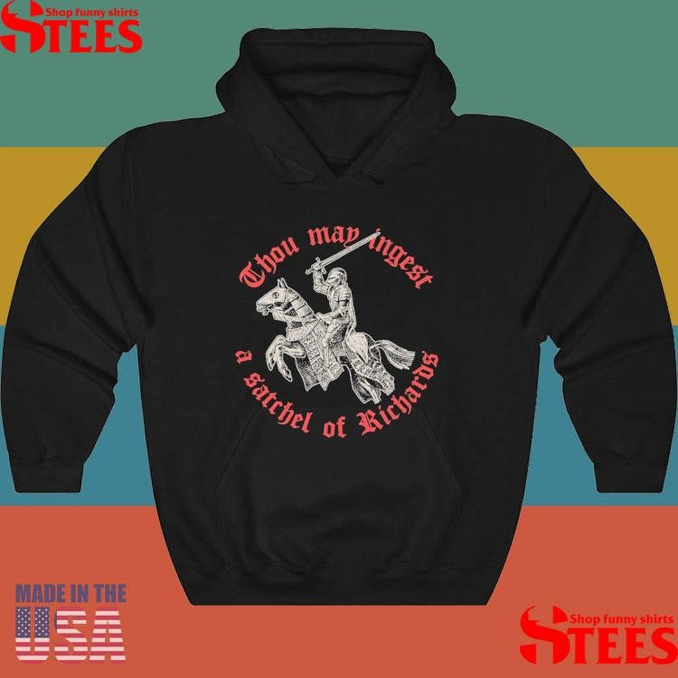 Thou May Ingest A Satchel Of Richards T-shirt