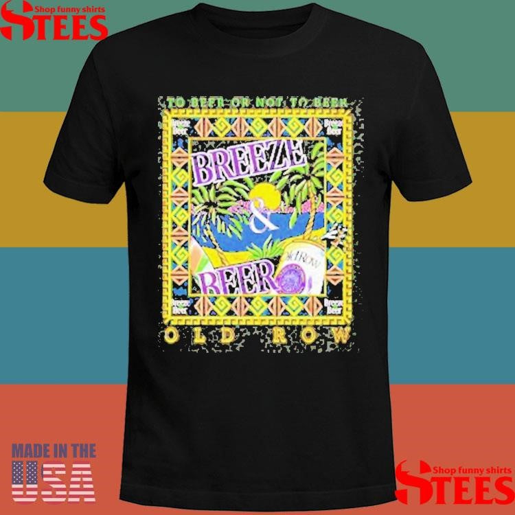 To Beer Or Not To Beer Breeze And Beer T-shirt
