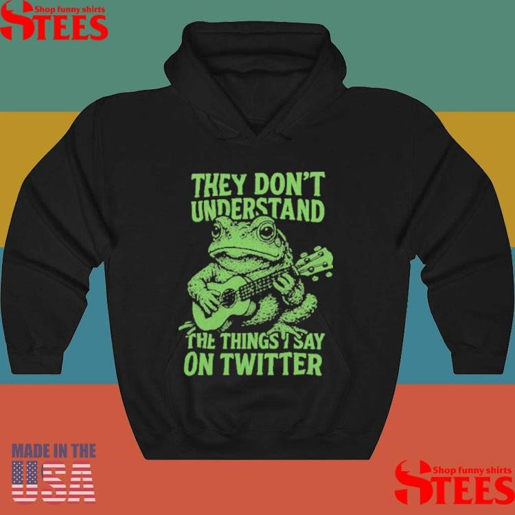 Toad Fundraiser They Don’t Understand The Things Say On Twitter Shirts