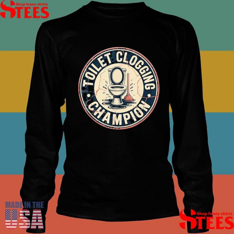 Toilet Clogging Champion T-shirt