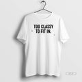 Official Too Classy To Fit In