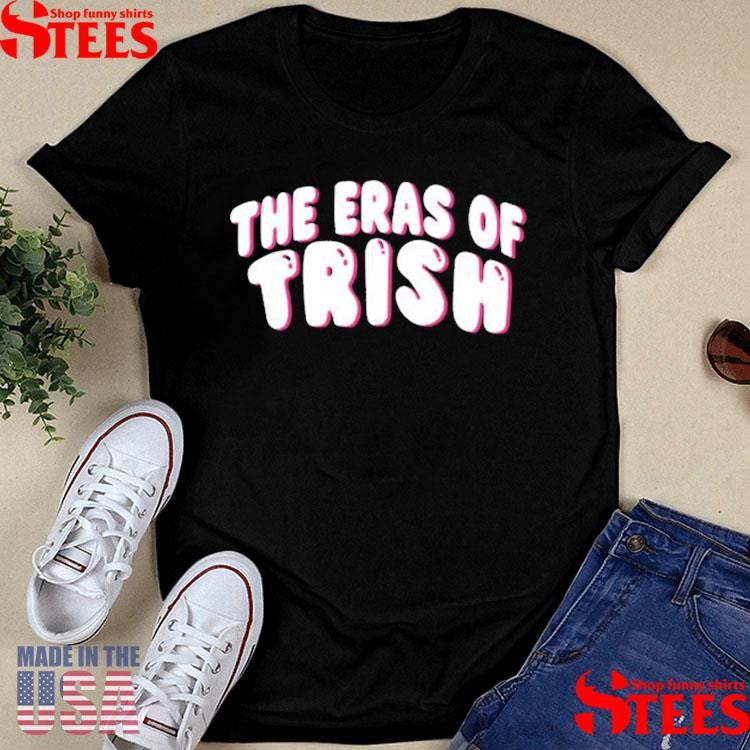Trisha Paytas Bubbly The Eras Of Trish Shirts