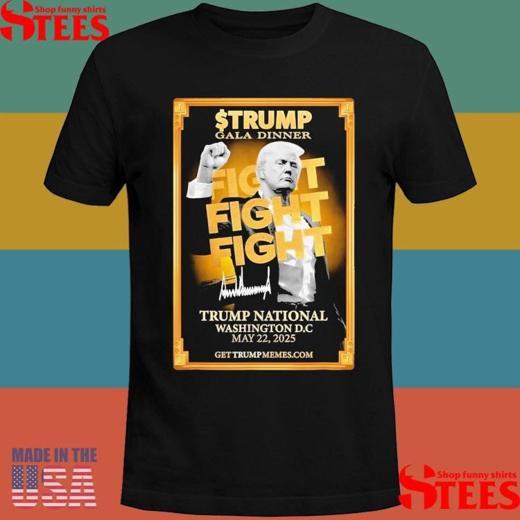 Trump Gala Dinner Fight Fight Trump National Washington Dc 2025 Signature Shirts