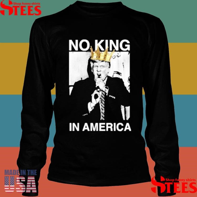 Trump No King In America T-shirt