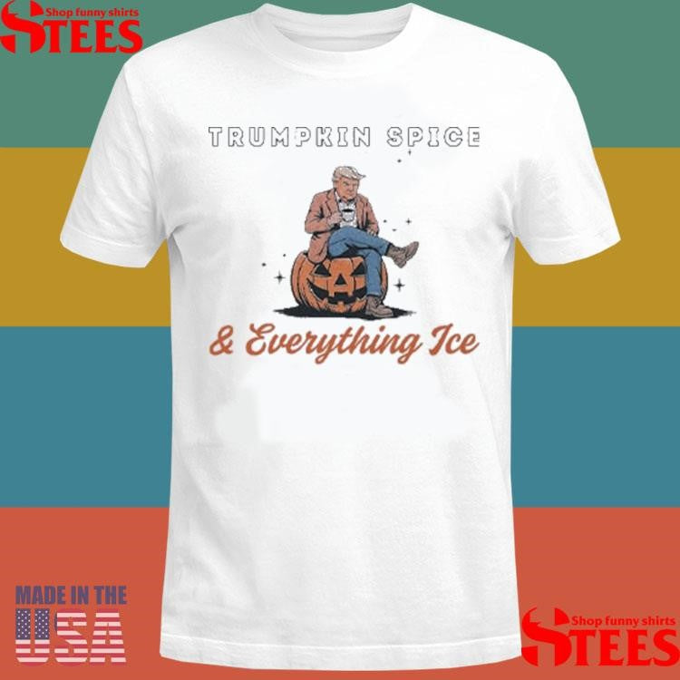 Trumpkin Spice And Everything Ice T-shirt