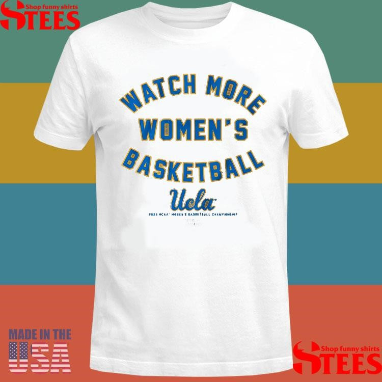 Ucla Watch More Women’s Basketball 2025 Ncaa Women’s Basketball Championship March Madness Shirts