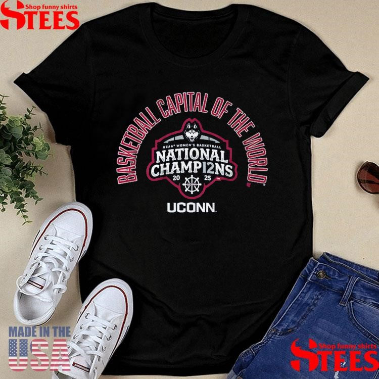 Uconn Women’s Basketball Basketball Capital Of The World National Champions Shirts