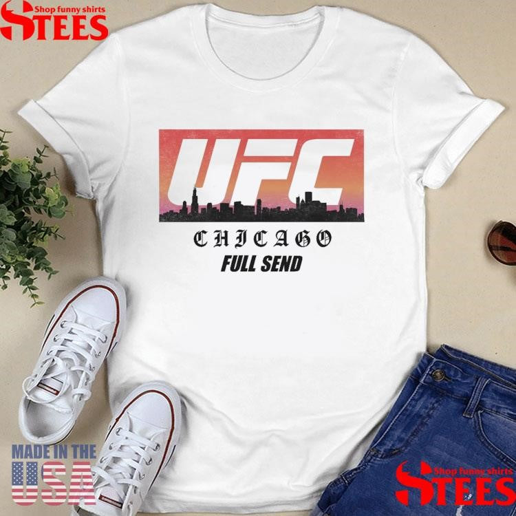 Ufc Chicago Full Send T-shirts