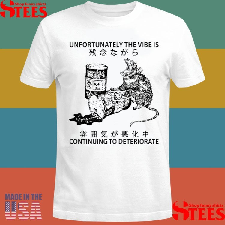 Unfortunately The Vibe Is Continuing To Deteriorate Mouse Rats Shirts