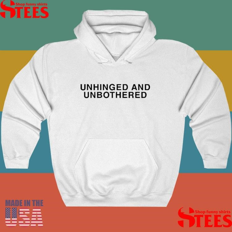Unhinged And Unbothered T-shirt