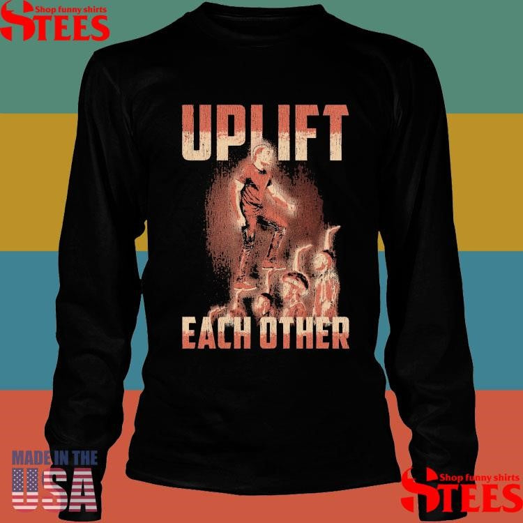 Uplift Each Other T-shirt