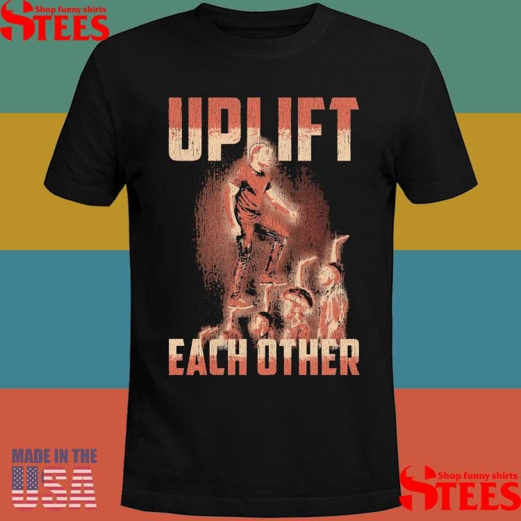 Uplift Each Other T-shirt