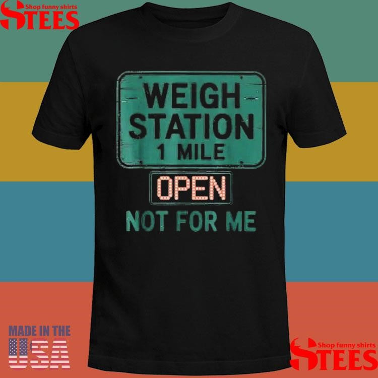 Usa Trucker Weigh Station Not For Me Proud To Haul Cdl T-shirt