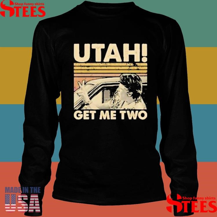 Utah Get Me Two T-shirt