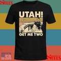 Utah Get Me Two T-shirt