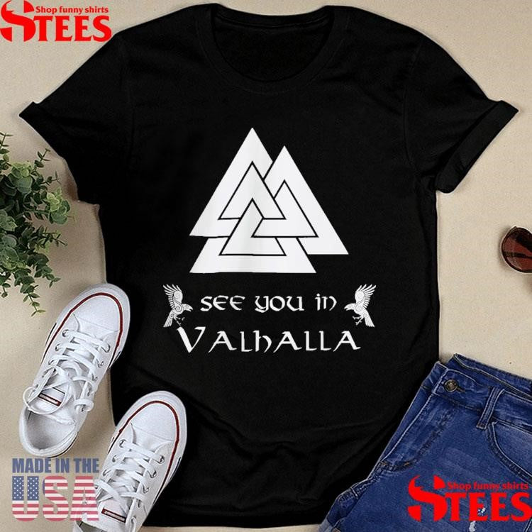 Valknut Viking See You In Valhalla Shirts
