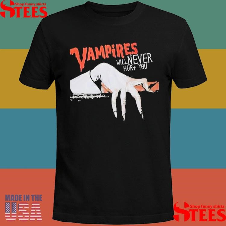 Vampires Will Never Hurt You T-Shirt