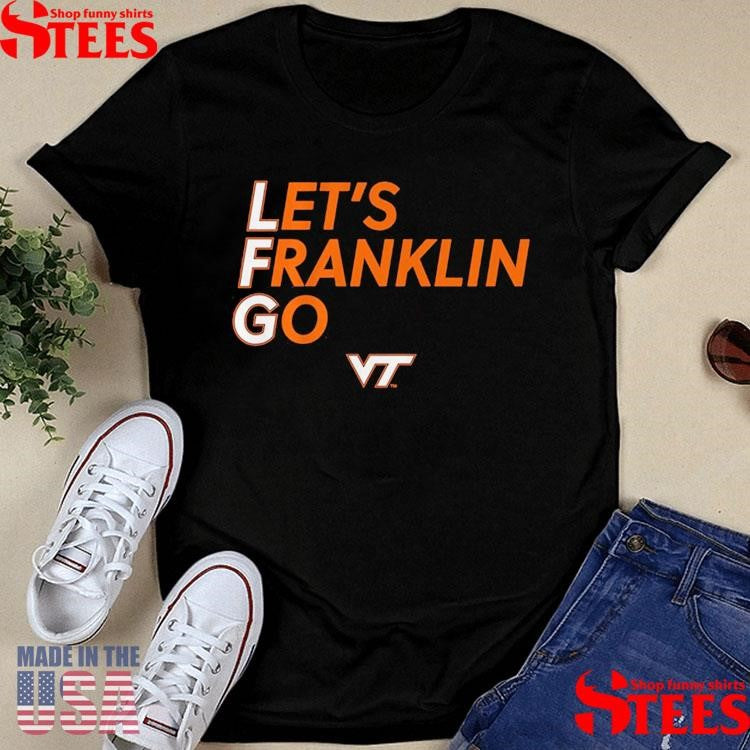 Virginia tech Football let’s franklin go T-shirt