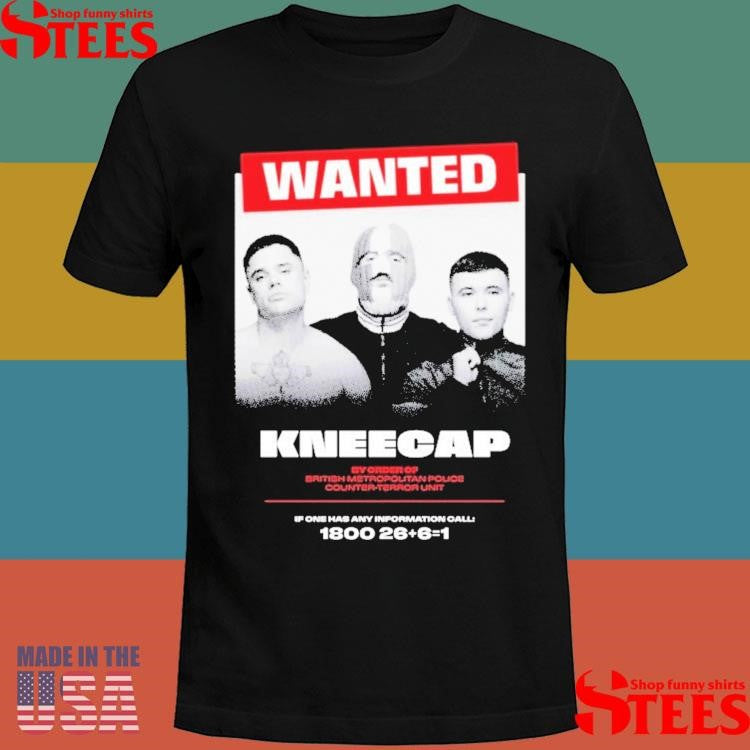 Wanted Kneecap By Order Of British Metropolitan Police Counter-terror Unit If One Has Any Information Shirts