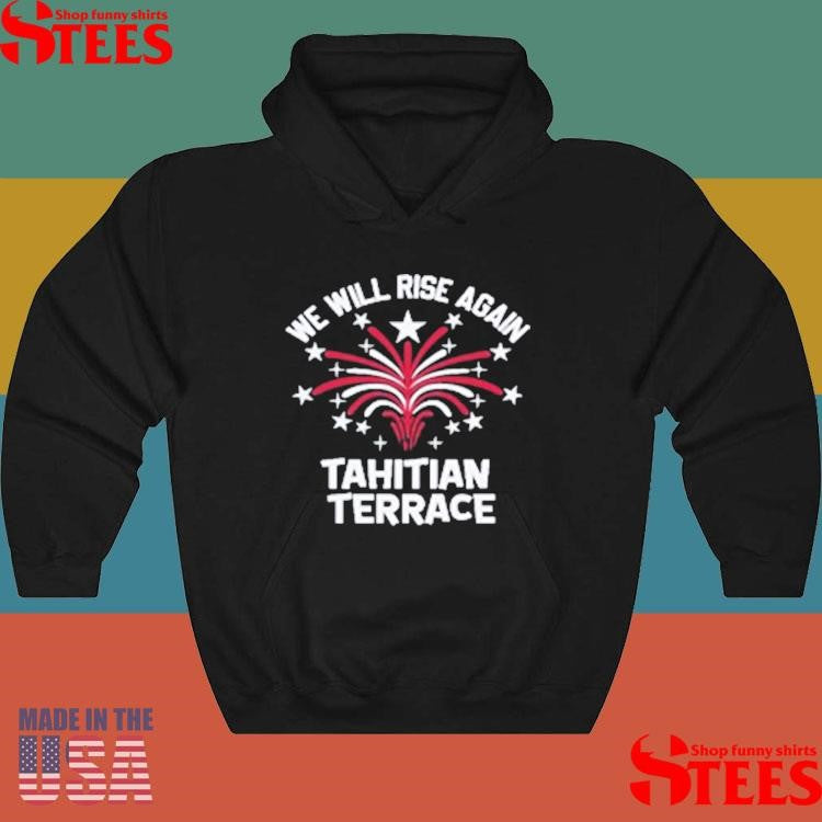 We Will Rise Again Tahitian Terrace T-shirt