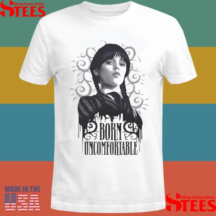 Wednesday Born Uncomfortable T-shirts