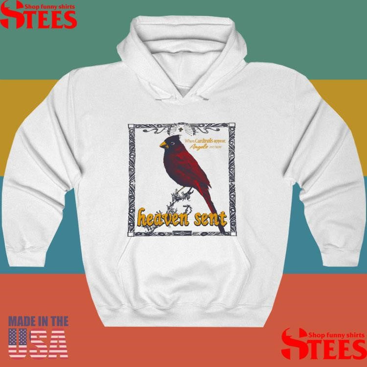 When Cardinals Appear Angels Are Near Heaven Sent Shirts