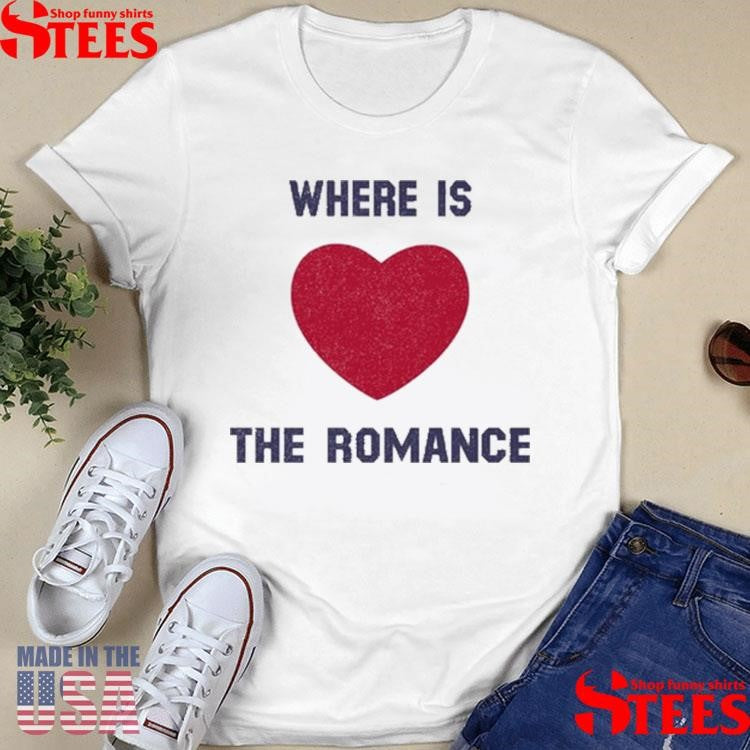 Where Is The Romance T-shirt