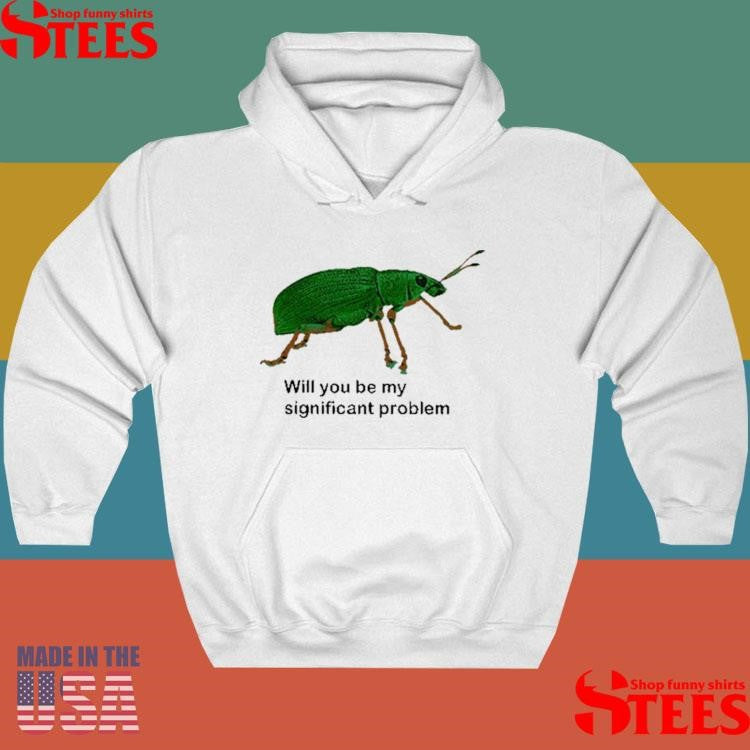 Will You Be My Significant Problem Shirts