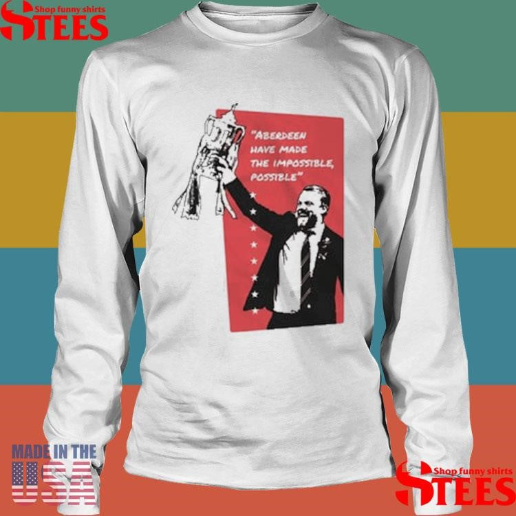 Winners Aberdeen Have Made The Impossible Possible T-shirt