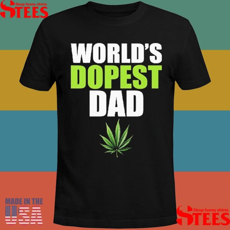 World’s Dopest Dad Marijuana Shirts