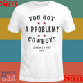 You Got A Problem Cowboy Beyoncé T-shirt