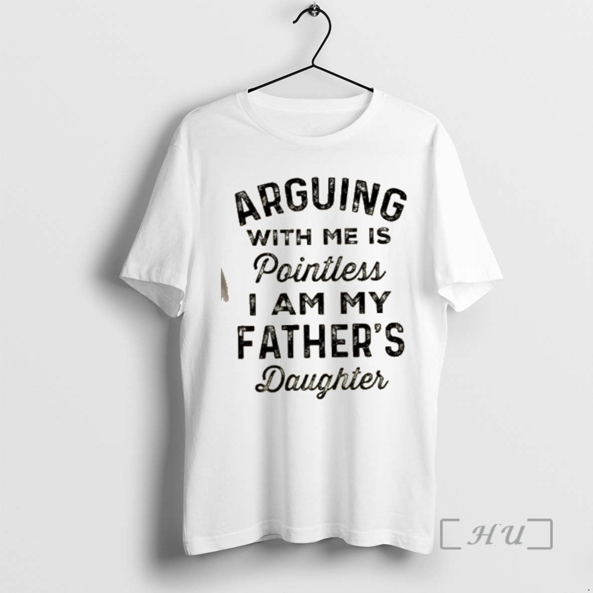 Officials Arguing With Me Is Pointless I Am My Fathers Daughter Quote Premium T Shirts