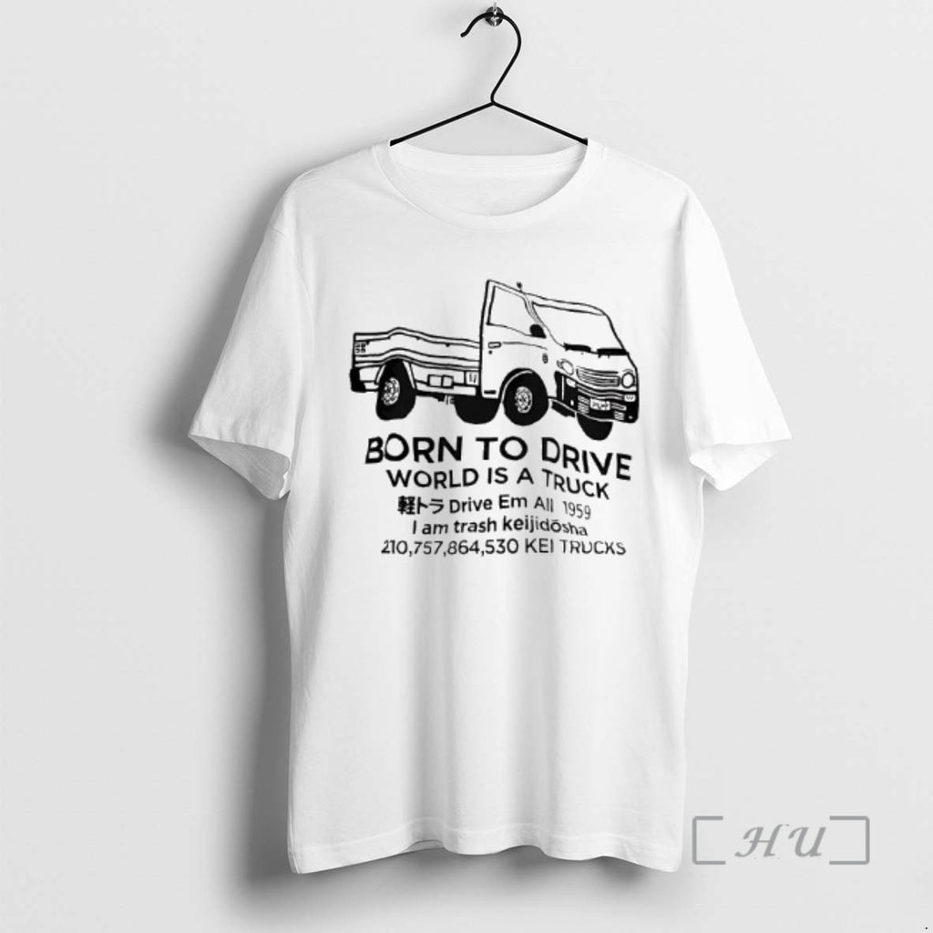 Officials Born To Drive World I A Truck Drive Em All 1959 I Am Trash
