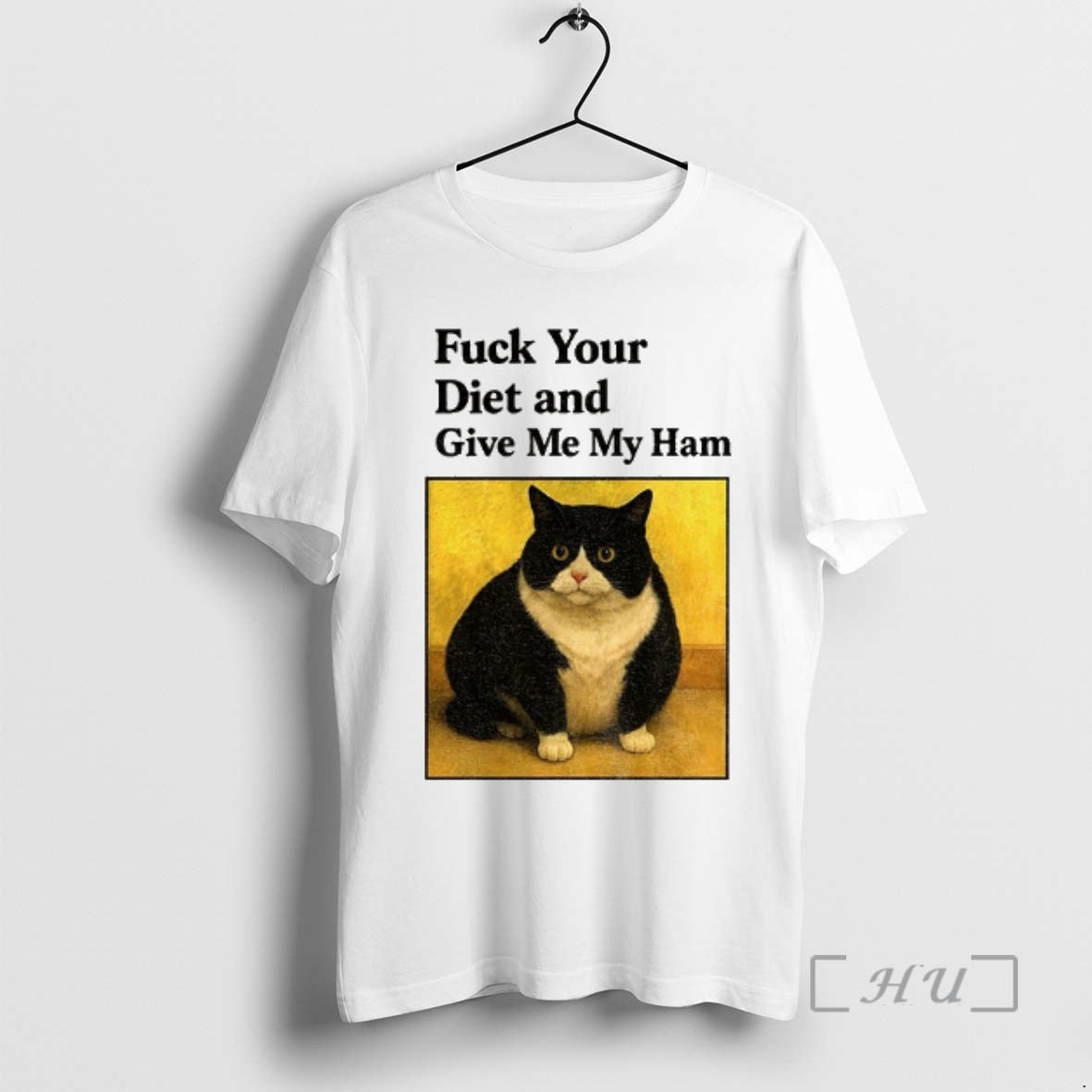 Officials Cat Fat Fuck Your Diet And Give Me My Ham Premium T Shirts Sweater