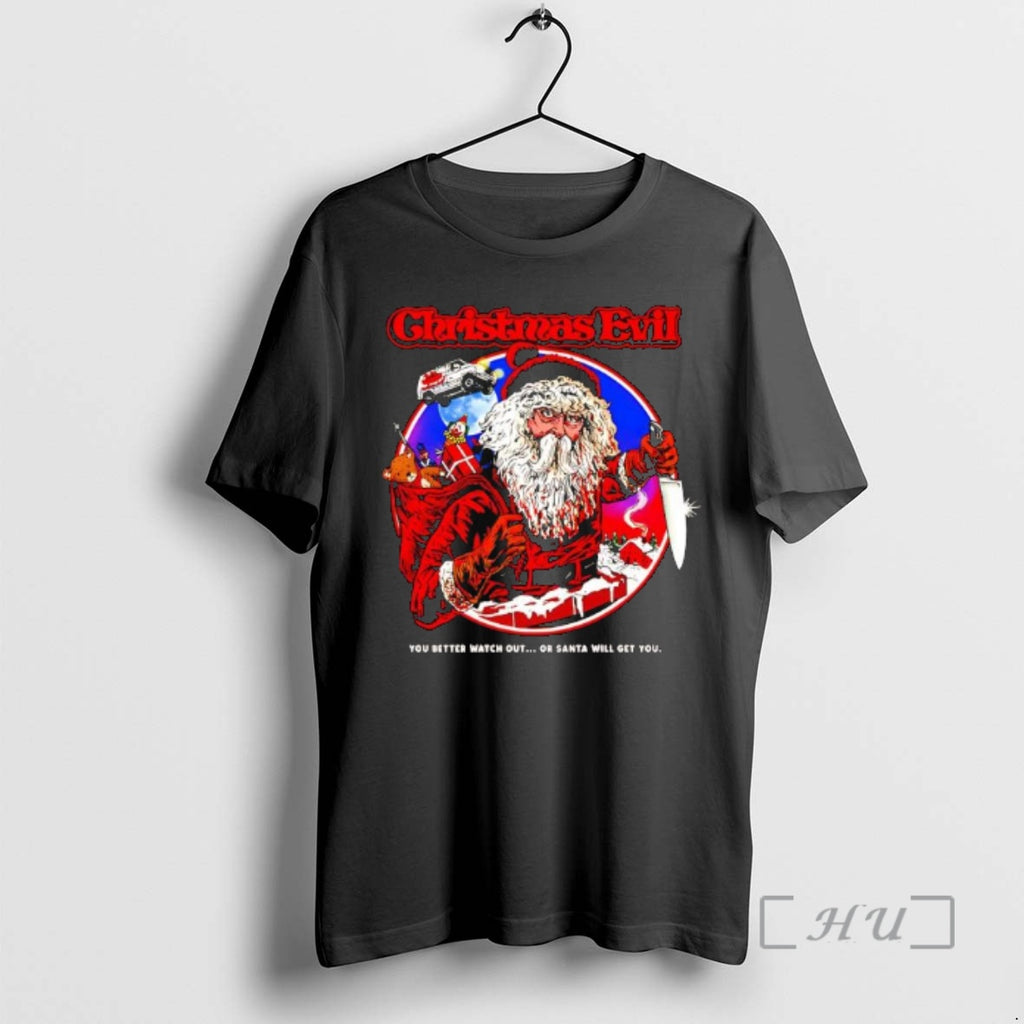 Officials Christmas Evil You Better Watch Out Or Santa Will Get You Graphic Premium