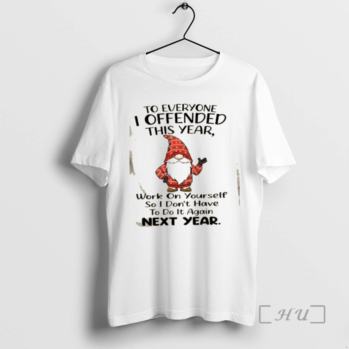 Officials Gnomes To Everyone I Offended This Year Work On Yourself So I Dont Have