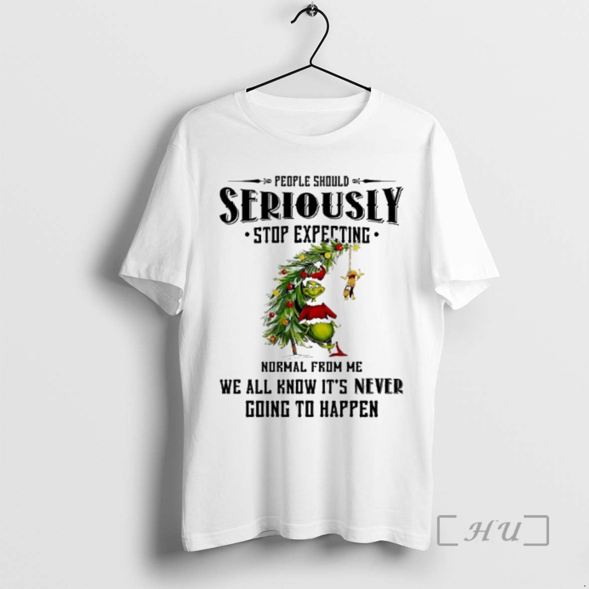 Officials Grinch Santa People Should Seriously Stop Expecting Normal From Me We All Know Its