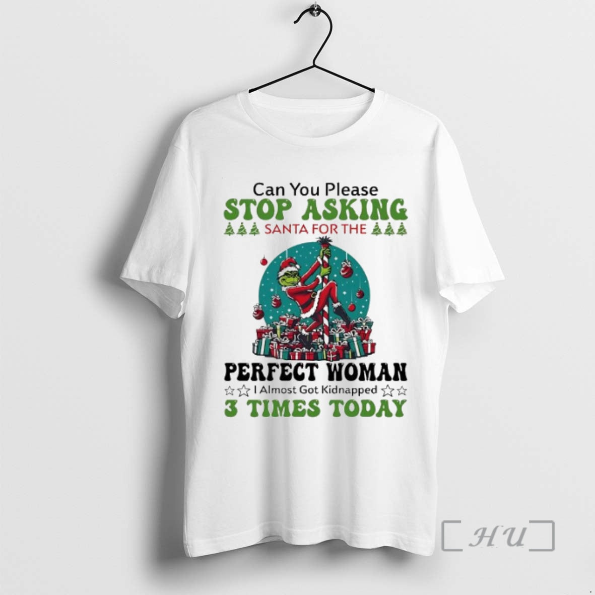 Officials Grinch Can You Please Stop Asking Santa For The Perfect Woman Premium T Shirts