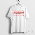 Officials I Hate Programming It Works I Love Programming