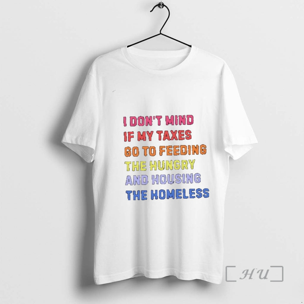 Officials I Dont Mind If My Taxes Go To Feeding The Hungry And Housing The