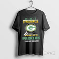 Officials I Dont Need Evidence If You Dont Like The Green Bay Packers You Are