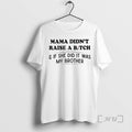 Officials Mama Didnt Raise A Bitch If She Did It Was My Brother Lipstick Premium